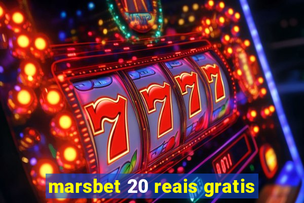 marsbet 20 reais gratis